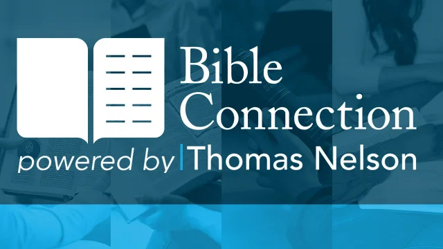 Bible Connection Powered by Thomas Nelson