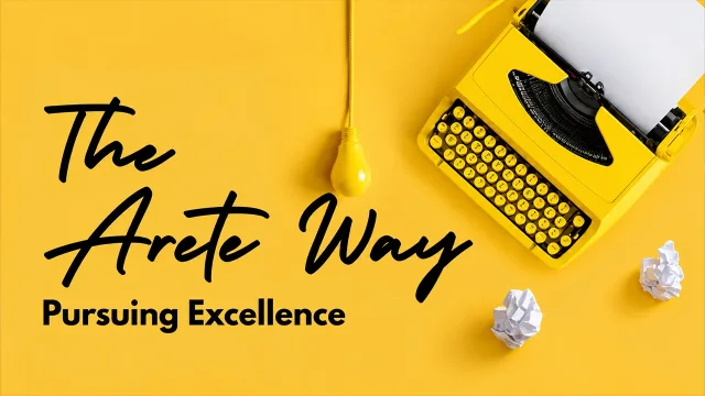 The Arete Way - Pursuing Excellence