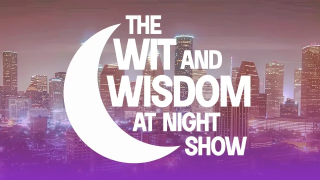 The Wit and Wisdom at Night Show